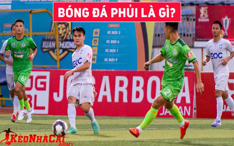 1 bong da phui la gi Bóng đá Phủi là gì?
